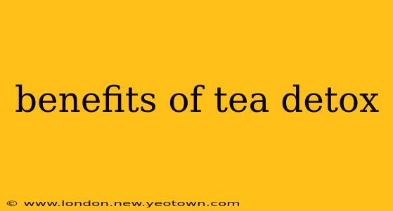 benefits of tea detox