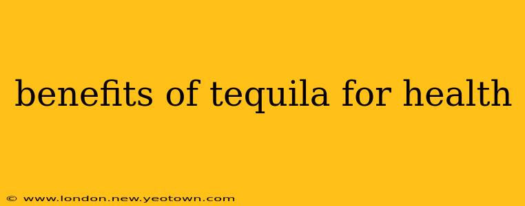 benefits of tequila for health