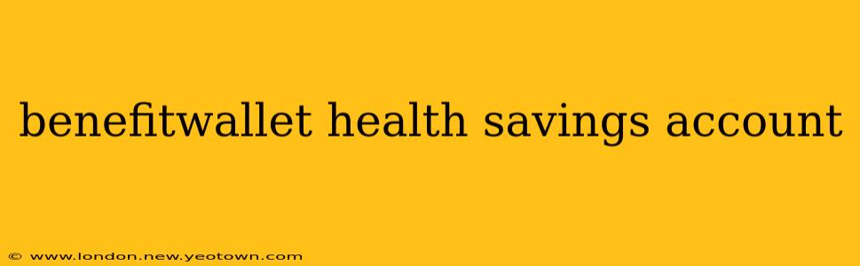 benefitwallet health savings account