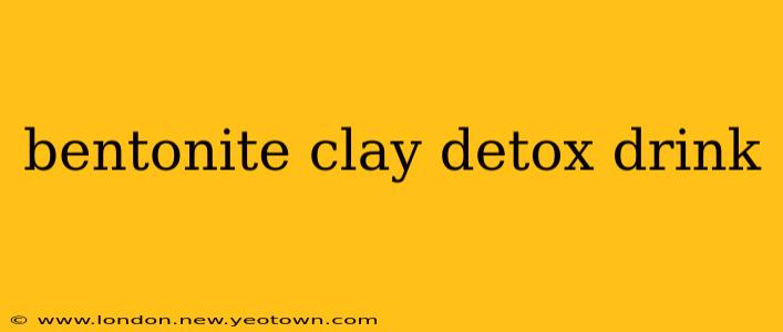 bentonite clay detox drink