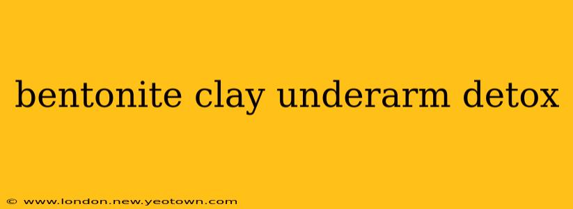 bentonite clay underarm detox