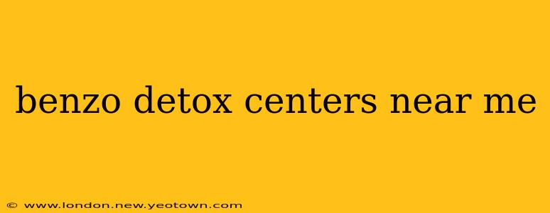benzo detox centers near me