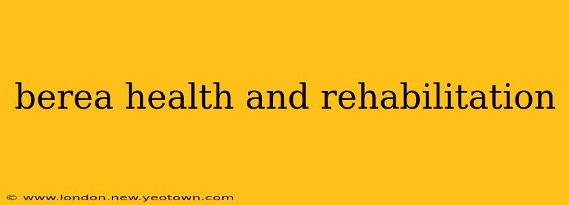 berea health and rehabilitation