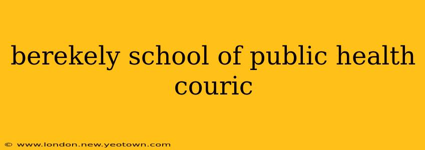 berekely school of public health couric