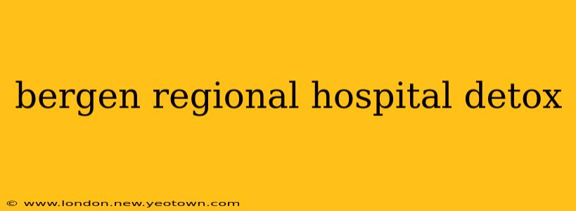 bergen regional hospital detox