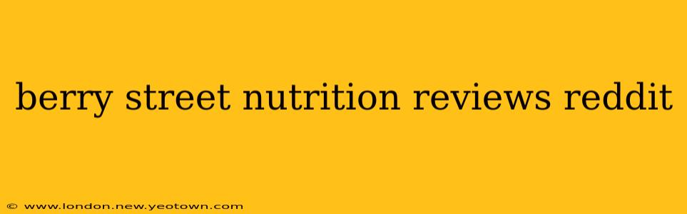 berry street nutrition reviews reddit