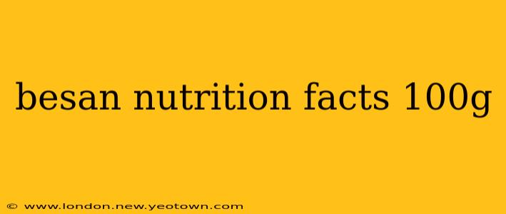 besan nutrition facts 100g