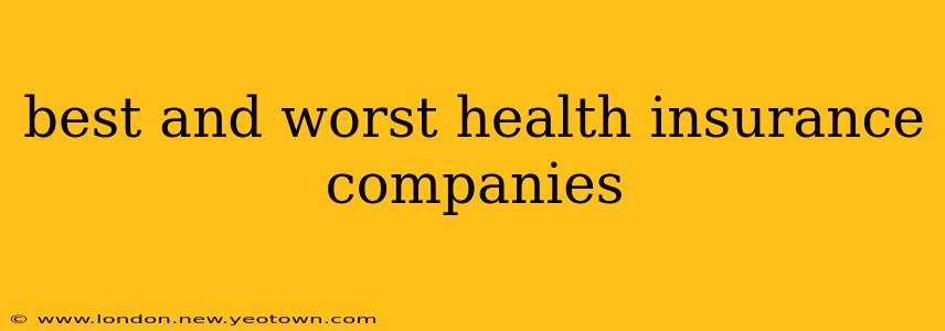 best and worst health insurance companies