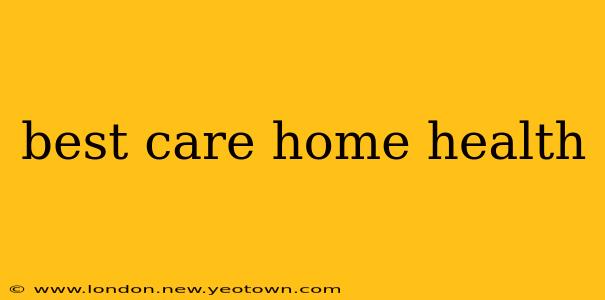 best care home health
