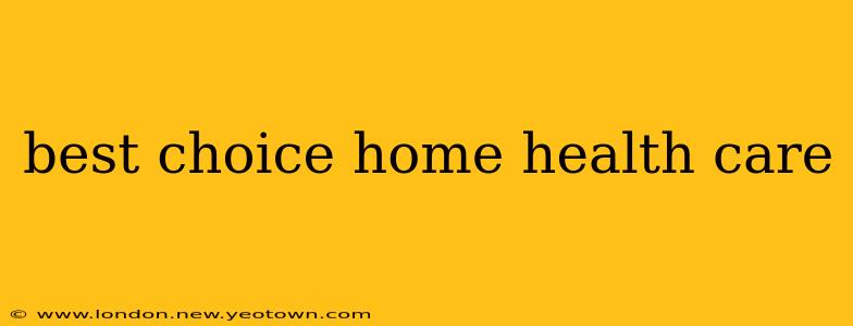 best choice home health care