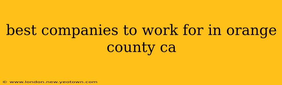 best companies to work for in orange county ca