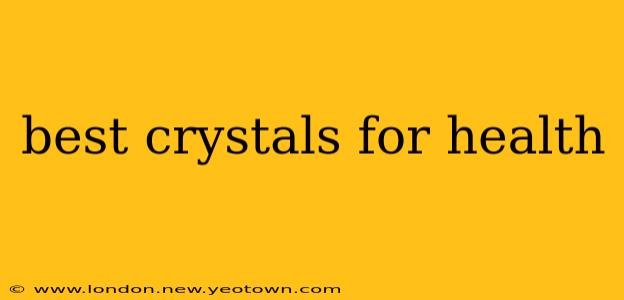 best crystals for health