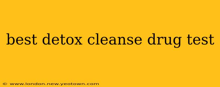 best detox cleanse drug test