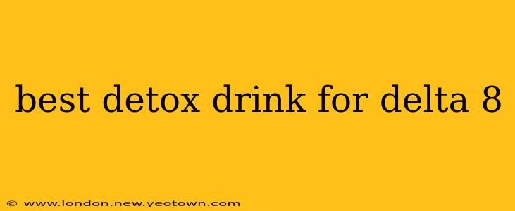 best detox drink for delta 8