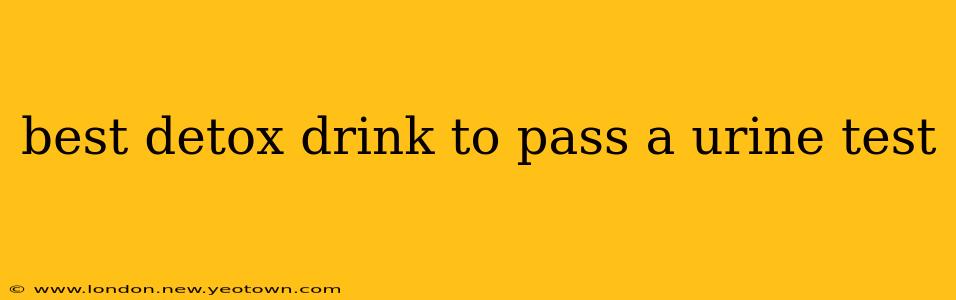 best detox drink to pass a urine test