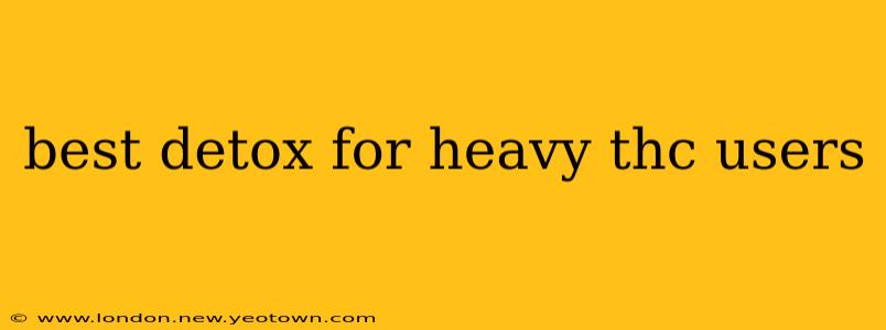 best detox for heavy thc users