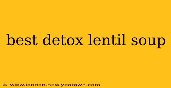 best detox lentil soup