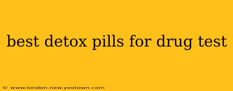 best detox pills for drug test