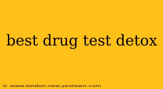 best drug test detox