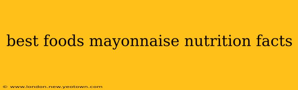 best foods mayonnaise nutrition facts