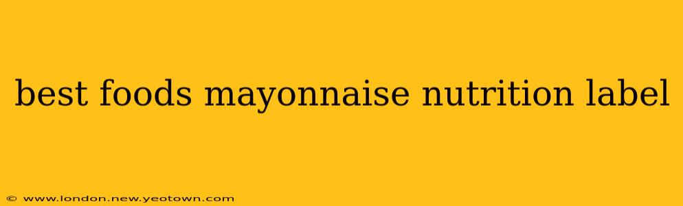 best foods mayonnaise nutrition label