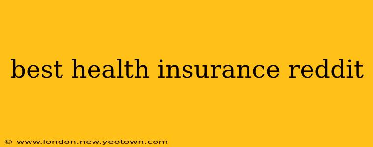 best health insurance reddit