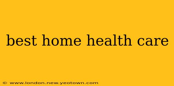 best home health care