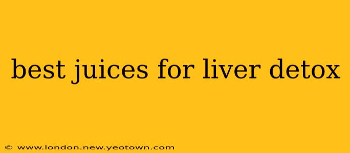best juices for liver detox