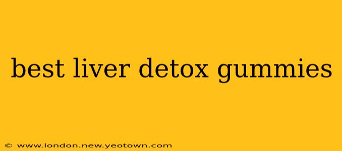 best liver detox gummies