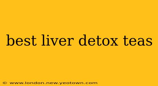 best liver detox teas
