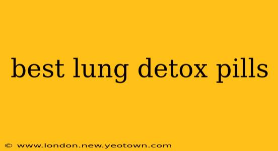 best lung detox pills