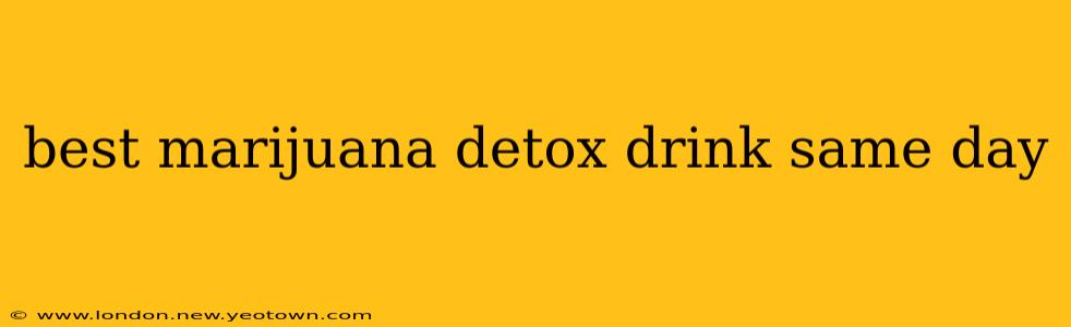 best marijuana detox drink same day