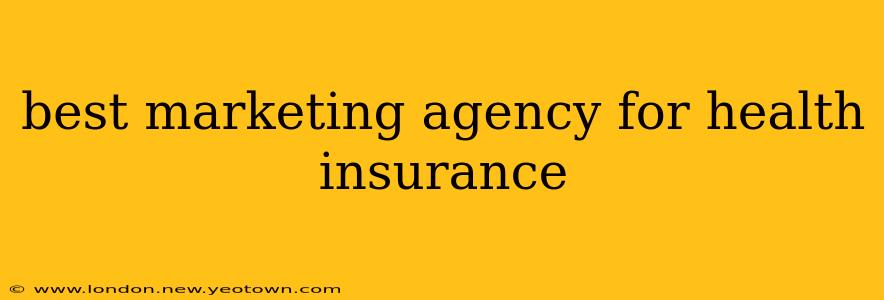 best marketing agency for health insurance