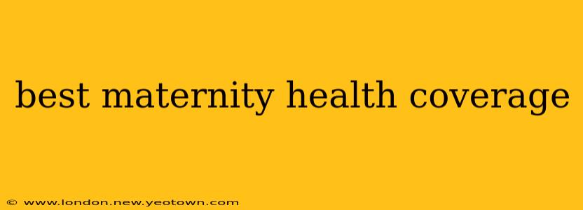 best maternity health coverage