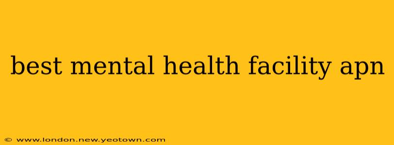 best mental health facility apn