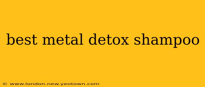 best metal detox shampoo