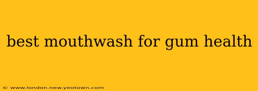 best mouthwash for gum health