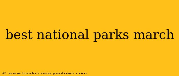 best national parks march