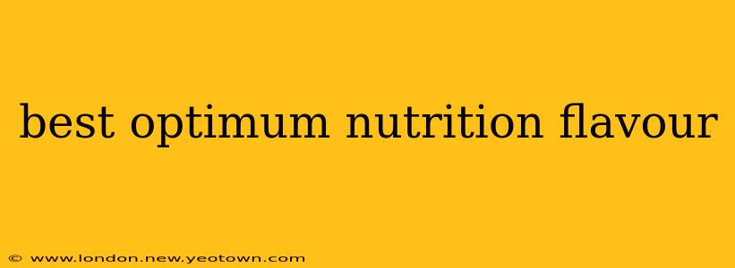 best optimum nutrition flavour