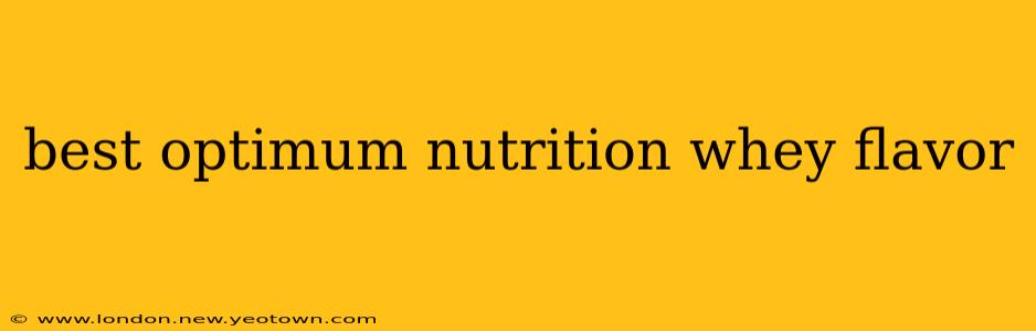 best optimum nutrition whey flavor