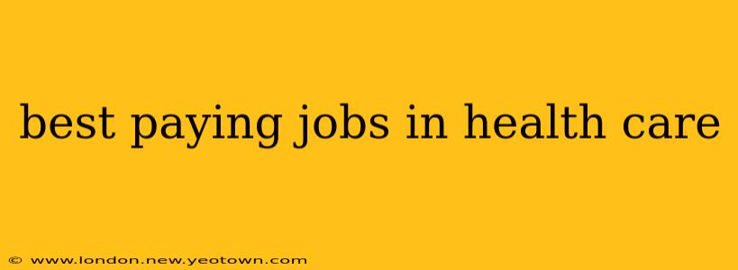 best paying jobs in health care
