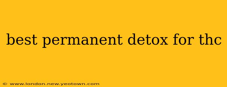 best permanent detox for thc