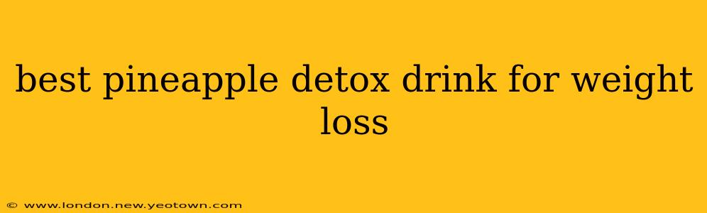 best pineapple detox drink for weight loss