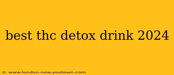 best thc detox drink 2024