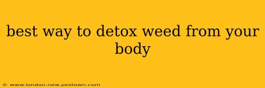 best way to detox weed from your body