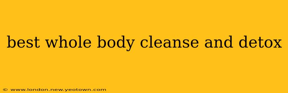 best whole body cleanse and detox