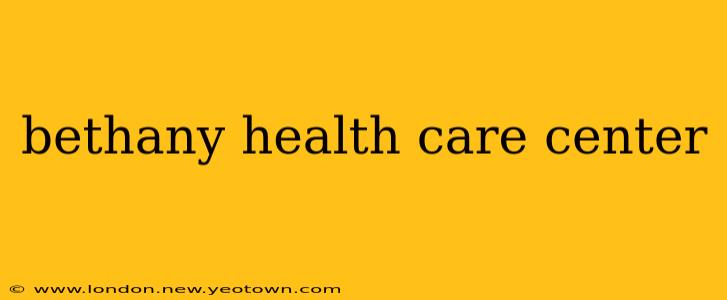 bethany health care center