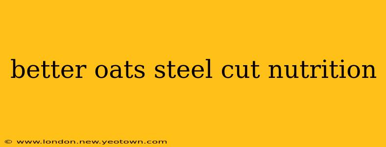 better oats steel cut nutrition