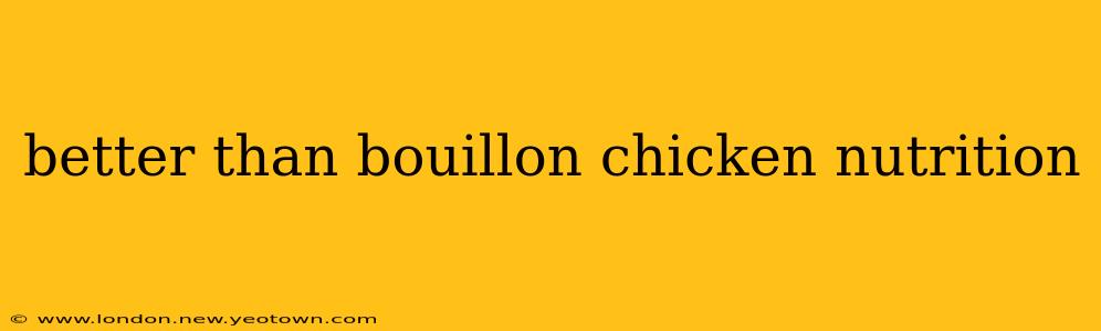 better than bouillon chicken nutrition