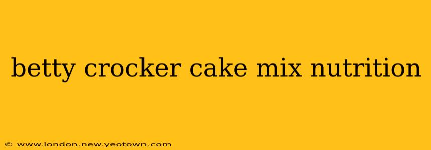 betty crocker cake mix nutrition